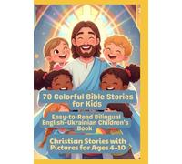 70 Colorful Bible Stories for Kids | Easy-to-Read Bilingual English-Ukrainian Children’s Book | Christian Stories with Pictures for Ages 4-10