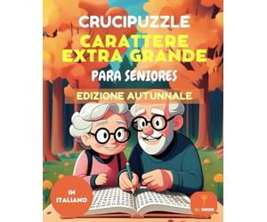 70 CRUCIPUZZLE - SCOPE DI PAROLE - CARATTERI GRANDI PER ANZIANI - EDIZIONE AUTUNNO - CON SOLUZIONI: Crucipuzzle, scope di parole, caratteri grandi, ... di memoria, attività divertenti con soluzioni