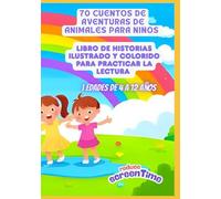 70 Cuentos de Aventuras de Animales para Niños | Libro de Historias Ilustrado y Colorido para Practicar la Lectura | Edades de 4 a 12 Años