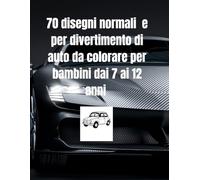 70 disegni normali e per divertimento di auto da colorare per bambini dai 7 ai 12 anni: disegni di auto da colorare