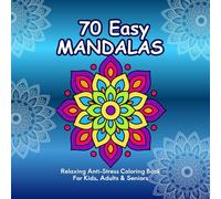 70 Easy Mandalas - Relaxing Anti-Stress Coloring Book: For Kids, Adults & Seniors: Thick outlines aids motor skills and focus. Ideal for ADHD friendly activities