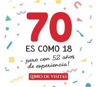 70 es como 18 - pero con 52 años de experiencia: Libro de Visitas para el 70 cumpleaños - Decoración y regalos originales para hombre y mujer - 70 ... para felicitaciones y fotos de los invitados