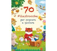 70 Filastrocche per sognare e giocare