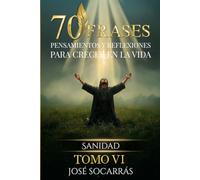 70 Frases, Pensamientos y Reflexiones para Crecer en la Vida: Sanidad! Vol VI.
