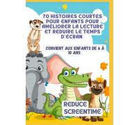 70 Histoires Courtes pour Enfants pour Améliorer la Lecture et Réduire le Temps d'Écran | Convient aux Enfants de 6 à 10 Ans