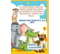 70 Histórias Curtas para Crianças para Melhorar a Leitura e Reduzir o Tempo de Tela | Indicado para Idades de 6 a 10 Anos