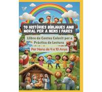 70 Històries Bíbliques amb Moral per a Nens i Pares | Llibre de Contes Colorit per a Pràctica de Lectura | Per Nens de 4 a 10 Anys