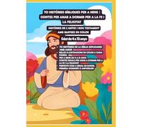 70 Històries bíbliques per a nens | Contes per anar a dormir per a la fe i la felicitat | Històries de l’Antic i Nou Testament amb imatges en color | Edat de 4 a 13 anys