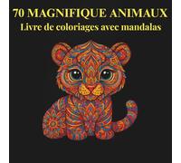 70 Magnifique Animaux Mandalas: Livre de coloriage kawaii pour adultes et enfants - Animaux mignons en mandalas