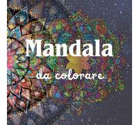 70 Mandala: Un libro da colorare per adulti con 70 bellissimi Mandala ANTISTRESS