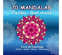 70 Mandalas Faciles et Anti stress - Livre de coloriage adultes enfants séniors: Vrais mandalas simples et centrés - Enfants à partir de 7 ans - ... la concentration - Format carré - 1 par page.