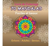 70 Mandalas Faciles et beaux. Livre de coloriage enfants, adultes et personnes âgées. Zen et anti-stress.: Vrais mandalas simples et centrés - Enfants à partir de 7 ans - convient aux TDA/H et DYS - Améliore la concentration - Format carré - 1 par page.