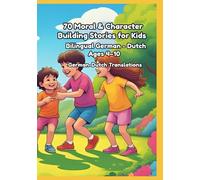 70 Moral & Character Building Stories for Kids | Bilingual German - Dutch | Ages 4-10 | German-Dutch Translations