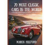 70 Most Classic Cars in the World: A Nostalgic Picture Book for Seniors with Dementia or Alzheimer’s - Full Color Edition