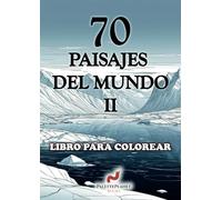 70 PAISAJES DEL MUNDO II: LIBRO PARA COLOREAR