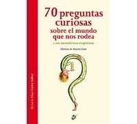 70 preguntas curiosas sobre el mundo que nos rodea y sus asombrosas respuestas: 1 (Las Tres Edades / Nos Gusta Saber)