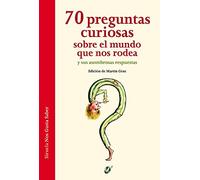 70 preguntas curiosas sobre el mundo que nos rodea y sus asombrosas respuestas: 1 (Las Tres Edades / Nos Gusta Saber)