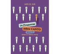 70 preguntas sobre canto resueltas desde la ciencia vocal