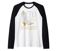 70 & Proud with My Boots On The Ground 70 Años Cumpleaños Camiseta Manga Raglan