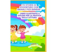70 Storie di Avventure con Animali per Bambini | Libro Illustrato a Colori per la Pratica della Lettura | Età 4-12 Anni