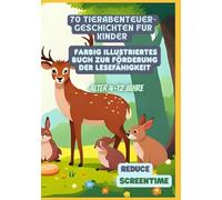70 Tierabenteuer-Geschichten für Kinder | Farbig Illustriertes Buch zur Förderung der Lesefähigkeit | Alter 4-12 Jahre