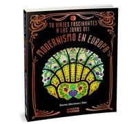 70 Viajes fascinantes a las joyas del modernismo en Europa (Guías Singulares)