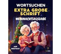 70 WORTSUCHE RÄTSEL FÜR SENIOREN - EXTRA GROẞE SCHRIFT - WEIHNACHTSAUSGABE: Word Search German - Weihnachten, Wortsuche, Für Senioren, Extra Große ... Konzentration, Mit Lösungen, Rätselbuch