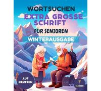 70 WORTSUCHER FÜR SENIOREN - EXTRA GROẞE SCHRIFT - WINTER EDITION - MIT LÖSUNGEN: Wortsuche Rätselbuch, große Schrift, Senioren, Winter Edition, ... - RÄTSELSPAß FÜR SENIOREN - GROẞE SCHRIFT)