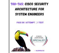 700-765: Cisco Security Architecture for System Engineers: Master Cisco security architecture. Design, implement & manage secure network solutions.