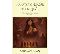 700 AD: I CHOOSE TO BELIEVE: Drawn from the Rare Istanbul, Ayasofya Manuscript 3397 (The Ayasofya Manuscript Chronicles)