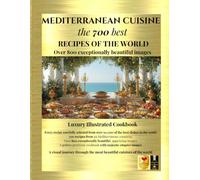 700 Mediterranean Recipes from 23 Countries - 815 Full-Color Photos - Every Recipe Illustrated - Carefully Selected from Over 50,000 of the World's ... Majestic Golden Cookbook (Wake up or Drown)