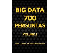700 PERGUNTAS DE BIG DATA - VOLUME 2