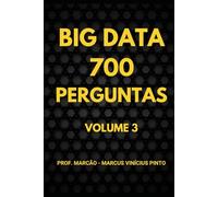 700 PERGUNTAS DE BIG DATA - VOLUME 3