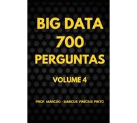 700 PERGUNTAS DE BIG DATA - VOLUME 4