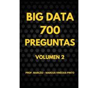 700 PREGUNTAS SOBRE BIG DATA - VOLUMEN 2