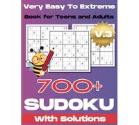 700+ Sudoku Large Print For Adults Volume 3: Over 700 Puzzles From Very Easy to Extremely Hard With Solutions