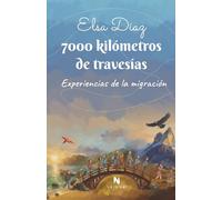7000 kilómetros de travesías: Experiencias de la migración