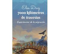7000 kilómetros de travesías: Experiencias de la migración