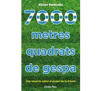 7000 metres quadrats de gespa: Una novel·la sobre el poder de la il·lusió (Vostok)