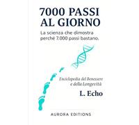 7000 Passi al Giorno: Come trasformare la camminata quotidiana nel più potente farmaco anti-aging naturale
