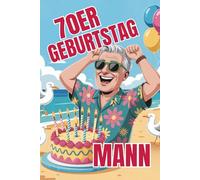 70er Geburtstag Mann: Ein Buch voller Lacher für Männer mit 70 Jahren Lebenserfahrung