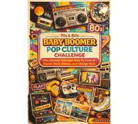 70s & 80s Baby Boomer Pop Culture Challenge: The Ultimate Nostalgia Quiz for Fans of Classic Rock, Movies, and Vintage Style