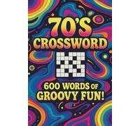 70s Crossword Puzzle Book for Adults and Seniors: 606000 Groovy Words Inspired by 1970s Music, Slang, Fashion, and Pop Culture - 6 x9 inch Brain Games for Retro Fans and Boomers