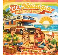 70s Nostalgia Coloring Book: Relax & Rewind, A Retro Throwback For Adults | Funky Fashion To Disco Dreams (Decades Coloring Books)