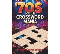 70s Rock Crossword Mania: Word games about bands, albums, and classics + 60 puzzles featuring '70s hits, artists, lyrics, and fun facts for music lovers