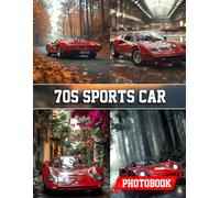 70s Sports Car Photo Book: Photography Collection of 1970s Sports Vehicles Showcasing Classic Racing Cars And Vintage Driving Experience