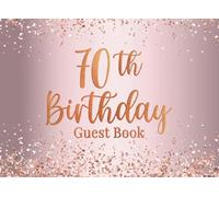 70th Birthday: 70th Birthday Party Notes and Wishes Guest Book - Rose Gold Cover Design