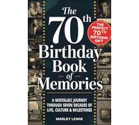 70th Birthday Book of Memories. A Journey Through Seven Decades of Life, Culture & Milestones - the Perfect 70th Birthday Gift for Women & Men
