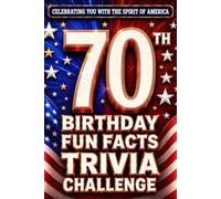 70th Birthday Fun Facts Trivia Challenge - Perfect Gifts for Teens & Adults (Special USA Birthday Edition): Celebrating You with the Spirit of America ... Memories, Milestones & The American Journey