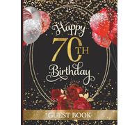 70th Birthday Guest Book: Party Sign-In Messages for Seventy Year Old | Memory Keepsake for Her | Red & Black Design with Flowers